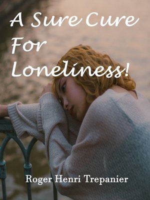 cover image of A Sure Cure For Loneliness!